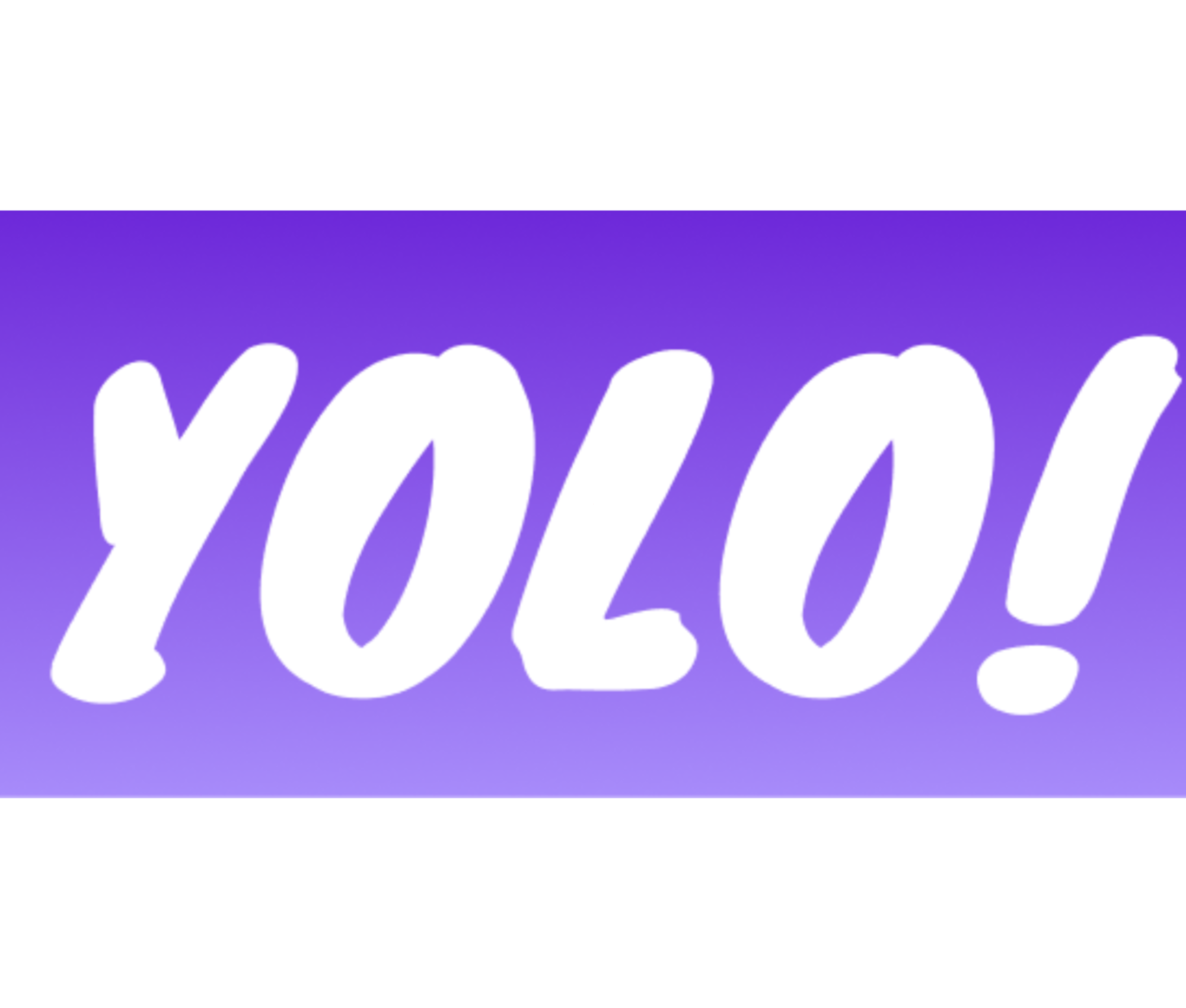 YOLO!